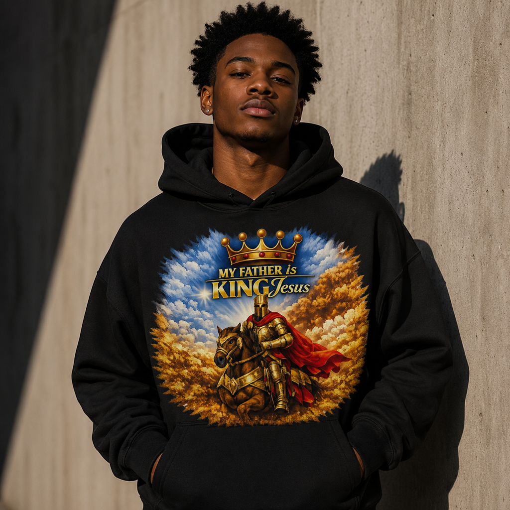 My Father Is King Jesus Hoodies